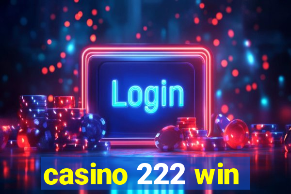 casino 222 win